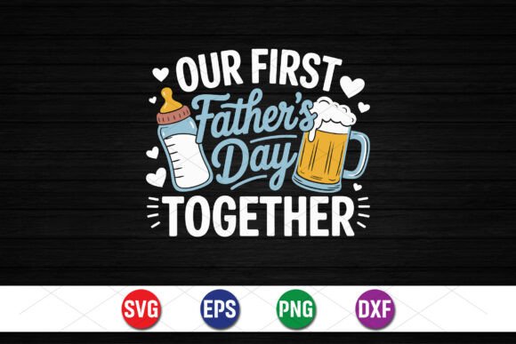 First Fathers Day Together Graphics & T-Shirt Designs