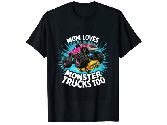 Mom Loves Monster Trucks Graphics & T-Shirt Designs